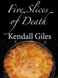 Five Slices of Death by Kendall Giles