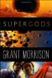 What Superheroes and Gods can teach us about being human: Supergods, by Grant Morrison